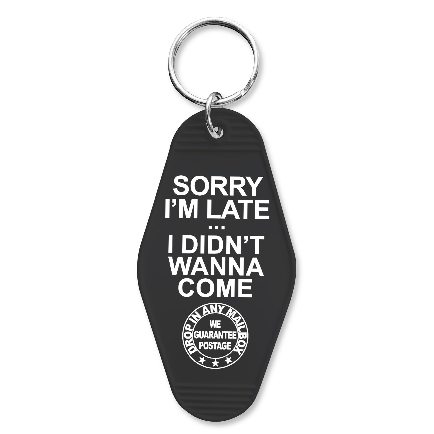 Sorry I'm Late I Didn't Want to Come Keychain - The Original Underground