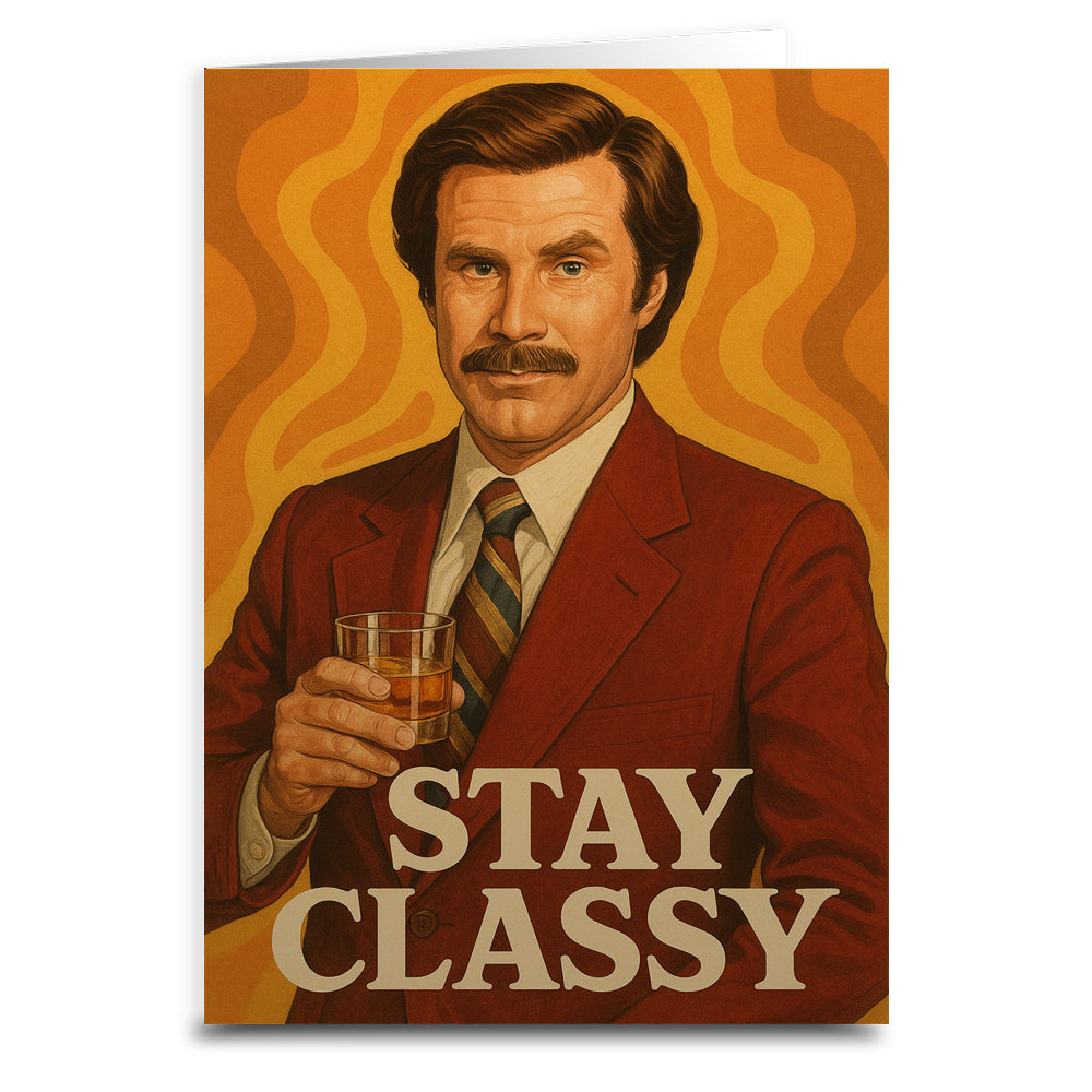 Stay Classy Greeting Card - The Original Underground