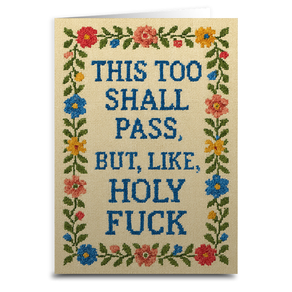 This Too Shall Pass But Holy F--k Greeting Card - The Original Underground