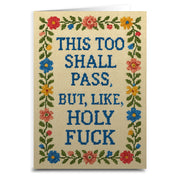 This Too Shall Pass But Holy F--k Greeting Card - The Original Underground
