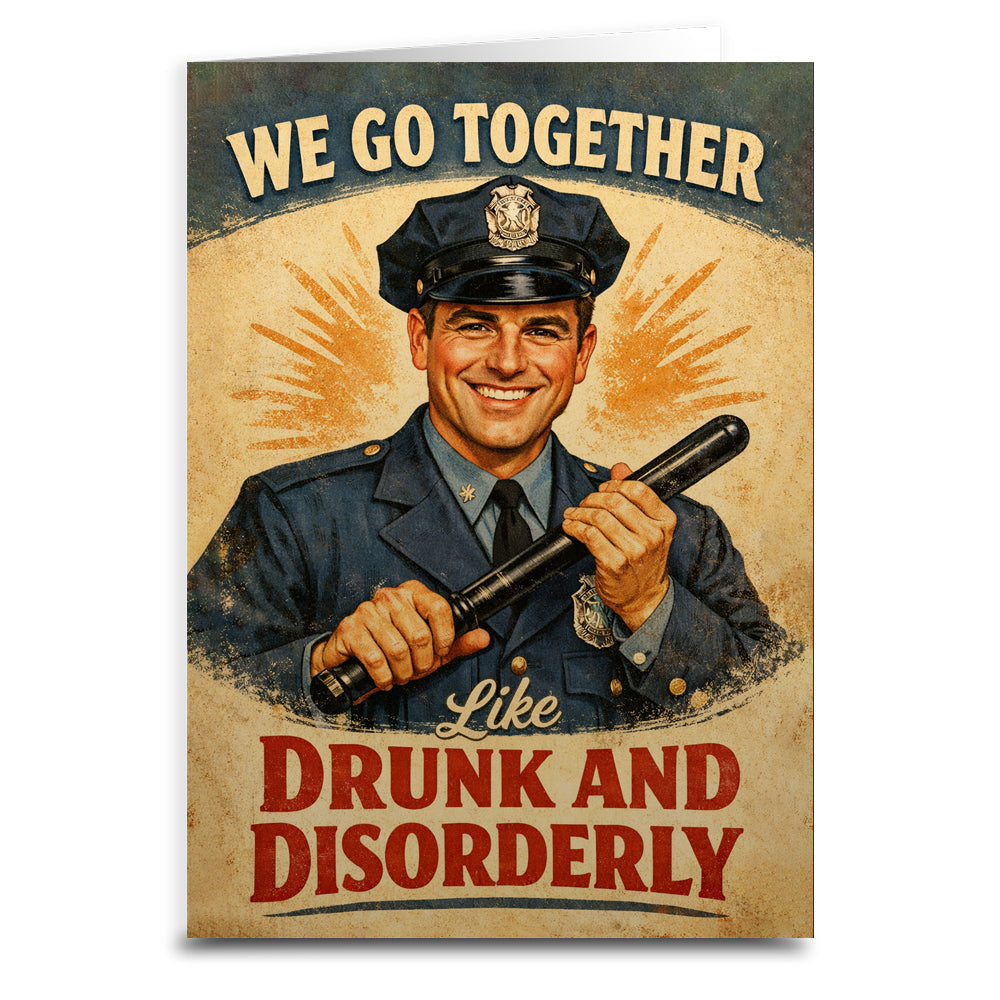 We Go Together Like Drunk and Disorderly Card - The Original Underground