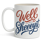Well Sheeeyit Mug - The Original Underground