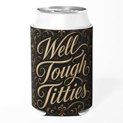  Well Tough T-tties Can Cooler - The Original Underground