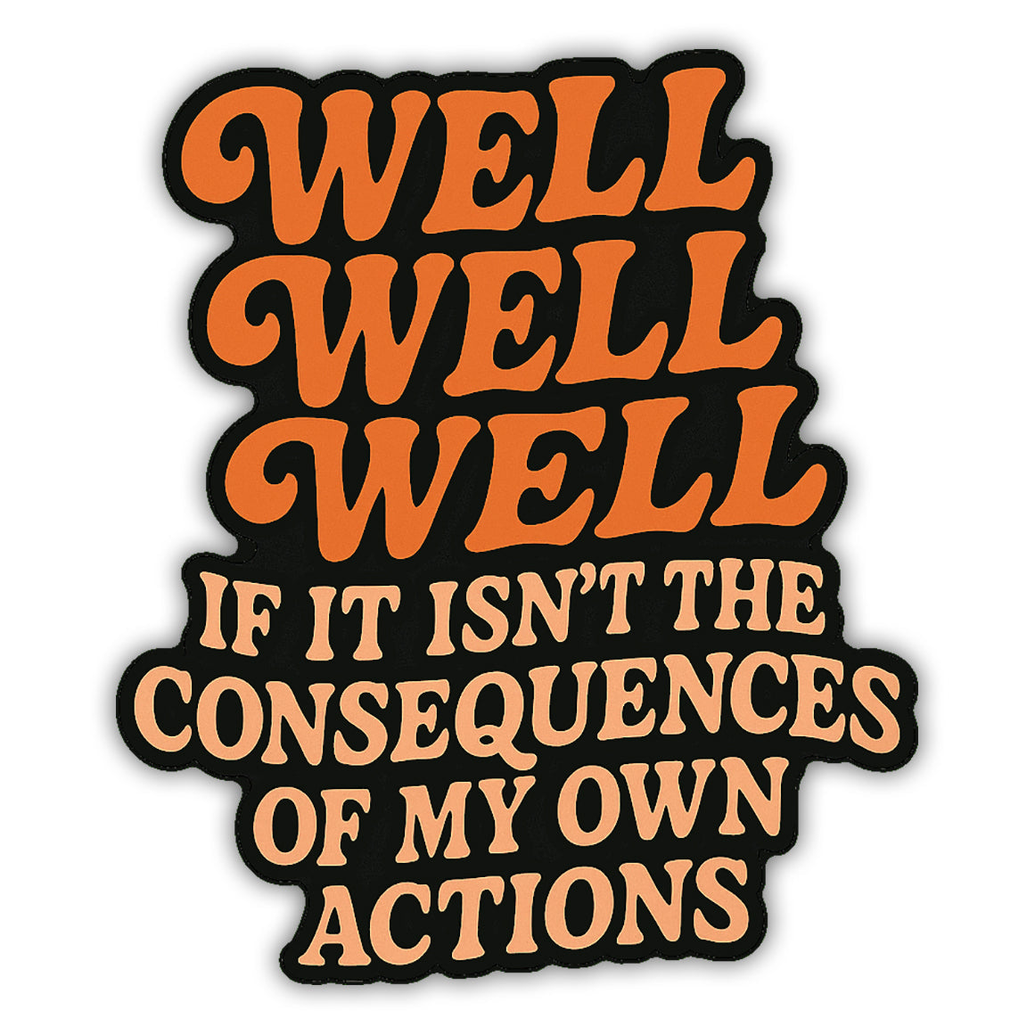 Well Well Well If It Isn't the Consequences Flexible Magnet - The Original Underground