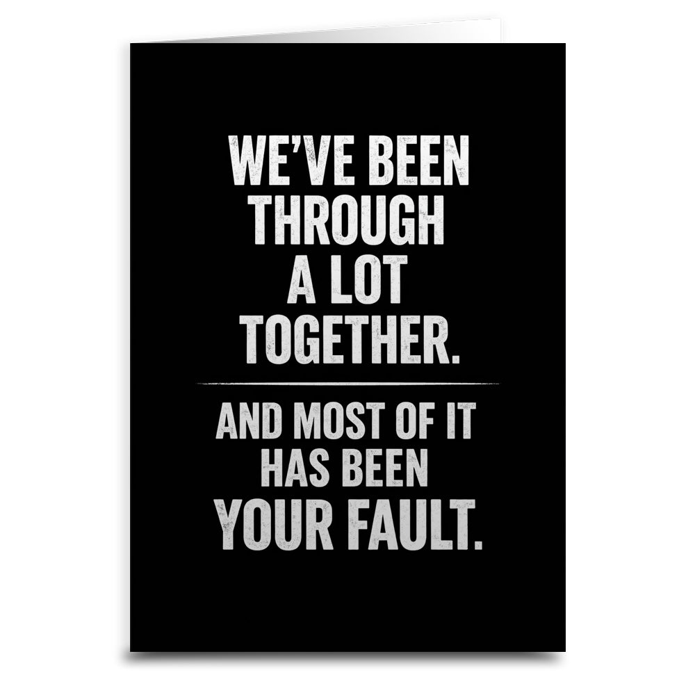 We've Been Through a Lot Together Card - The Original Underground