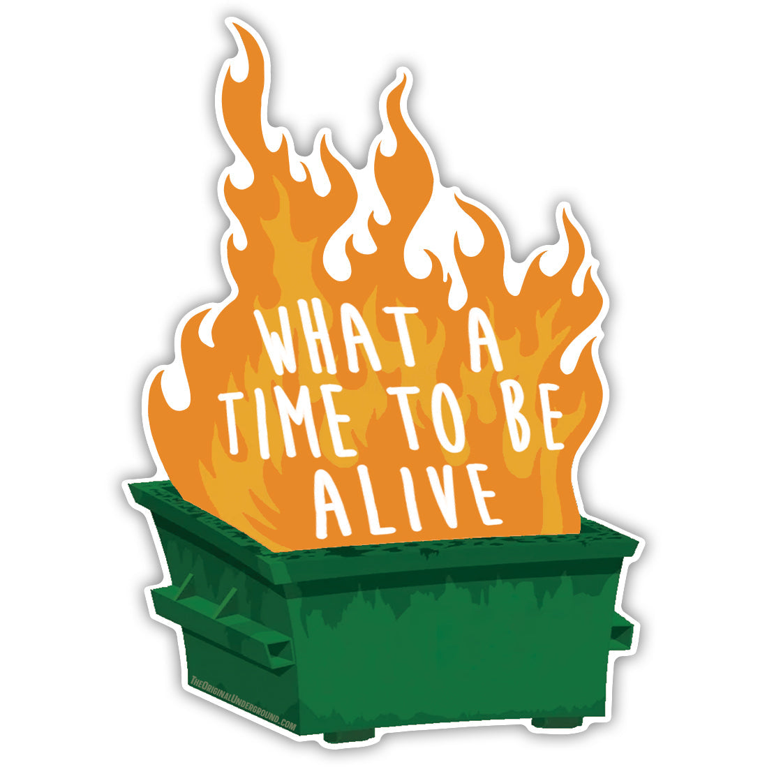 What a Time to Be Alive Sticker - The Original Underground