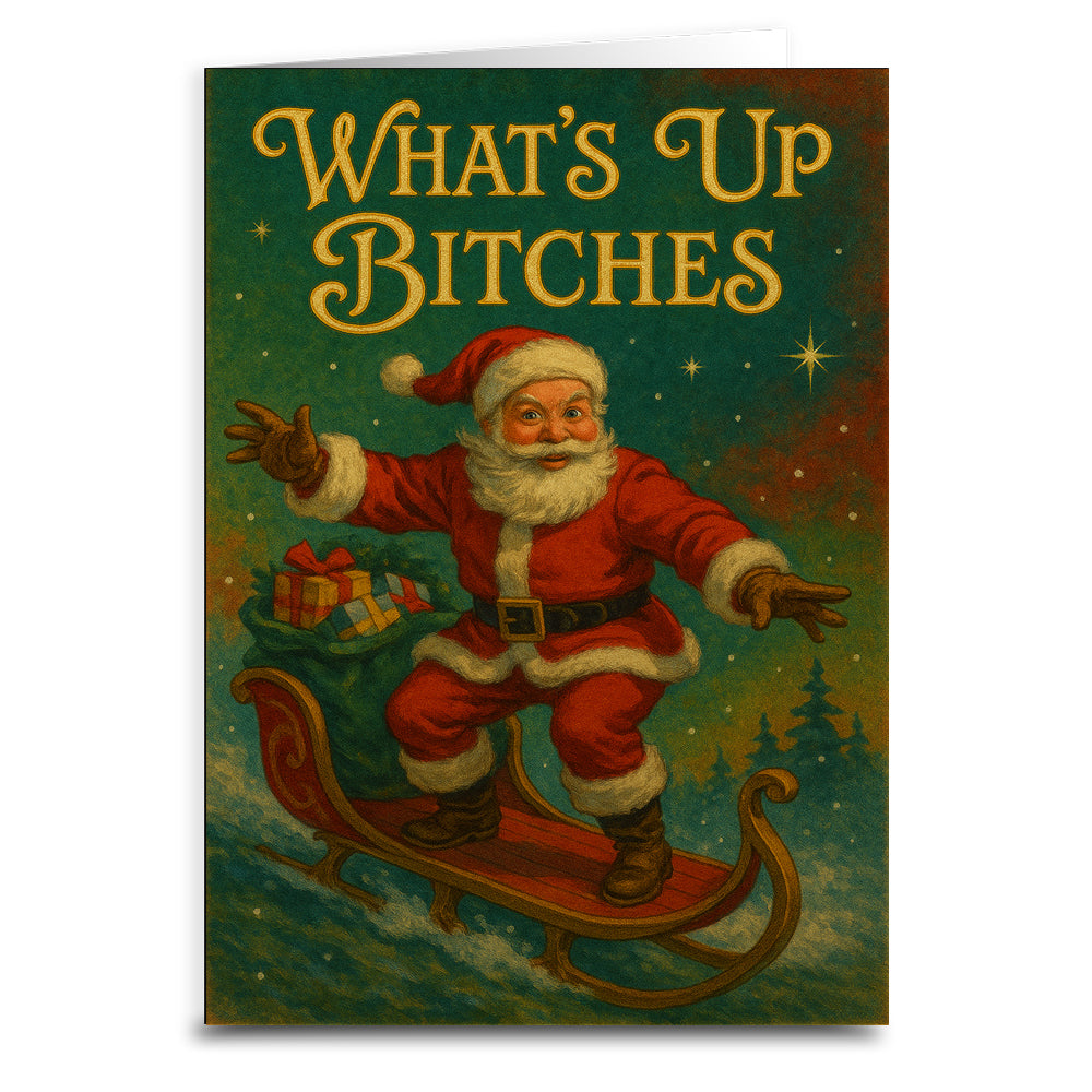 What's Up B-tches Christmas Card - The Original Underground