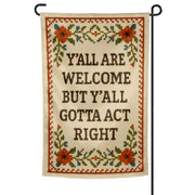 Y'all Are Welcome but Y'all Gotta Act Right Garden Flag - The Original Underground