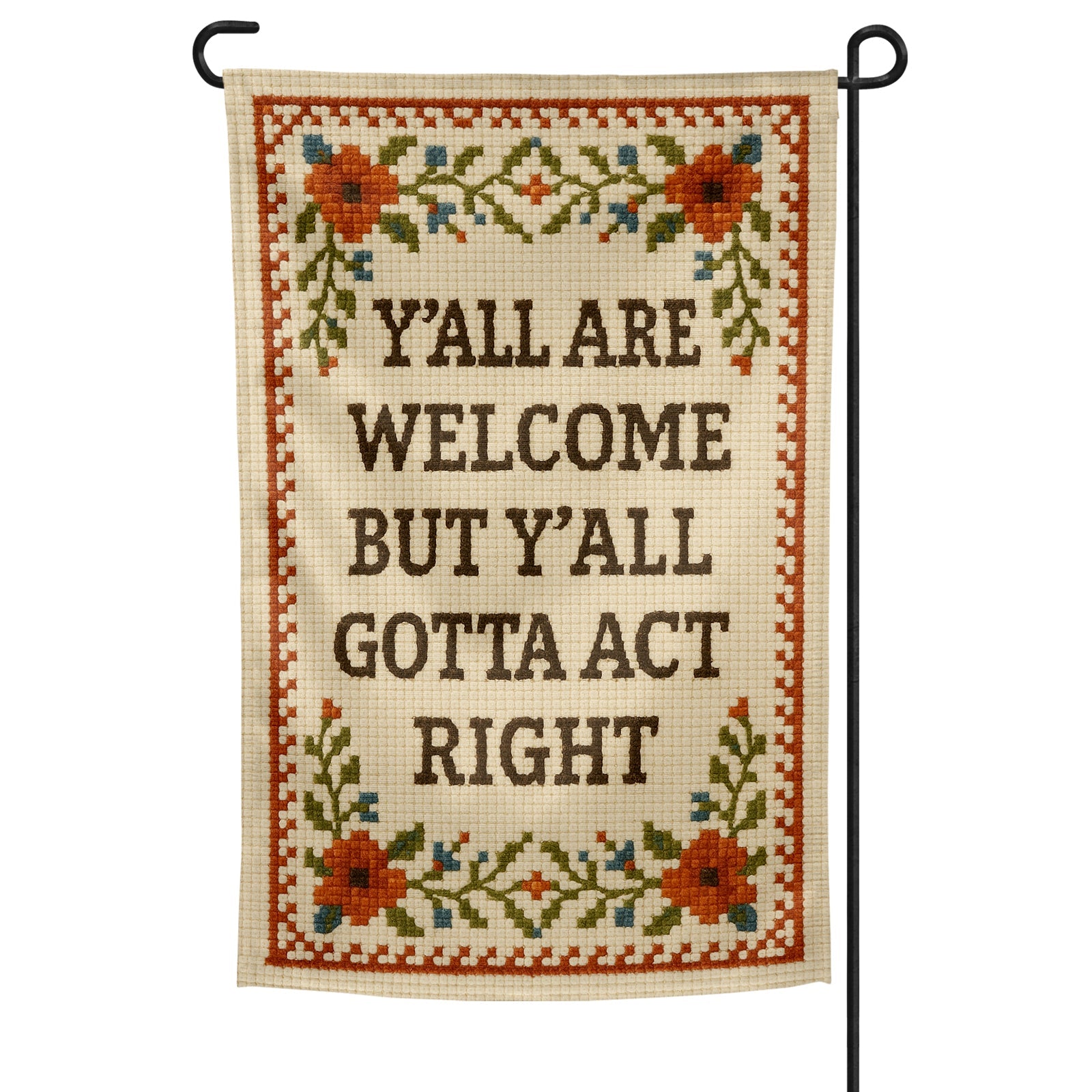 Y'all Are Welcome but Y'all Gotta Act Right Garden Flag - The Original Underground