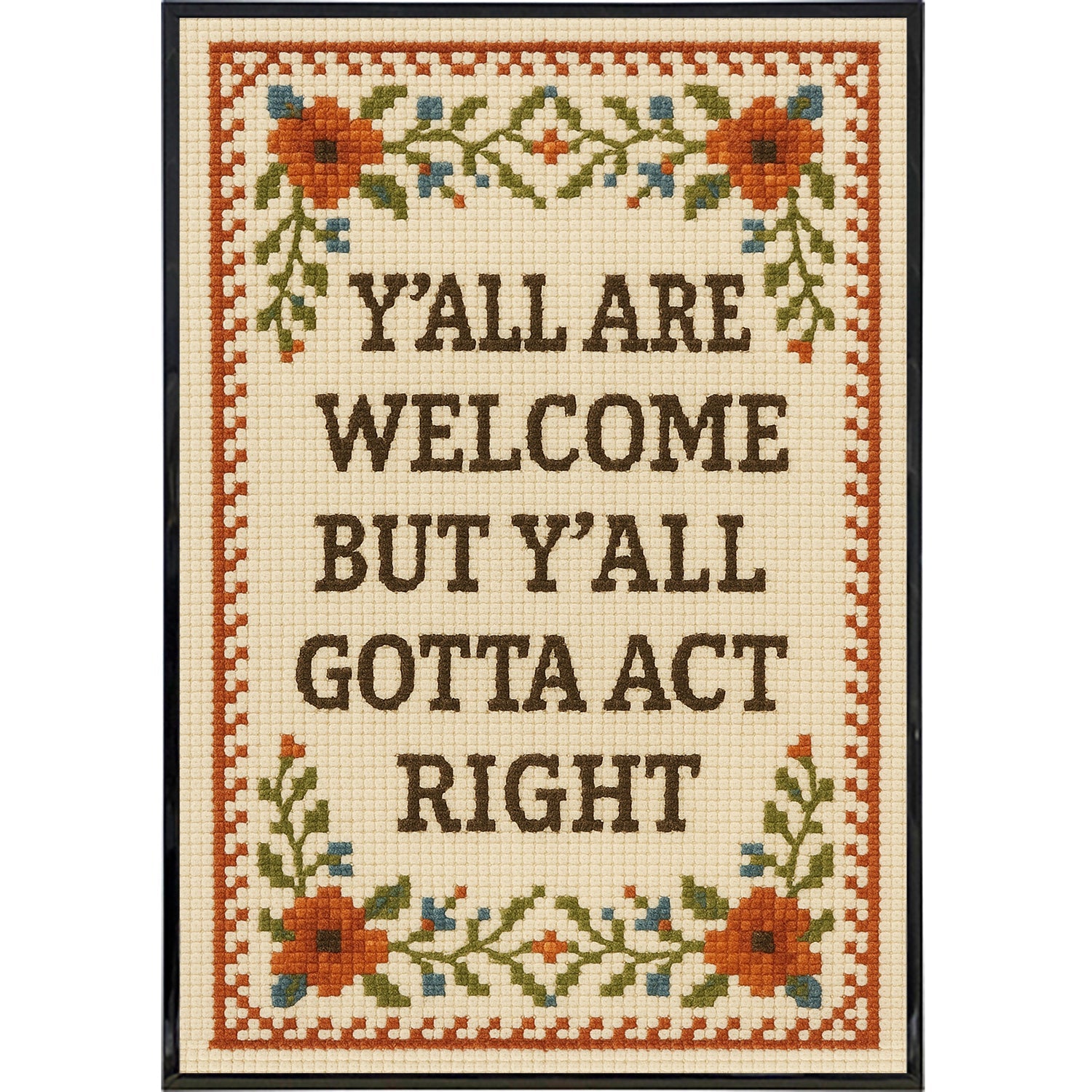 Y'all Are Welcome but Y'all Gotta Act Right Poster Print - The Original Underground