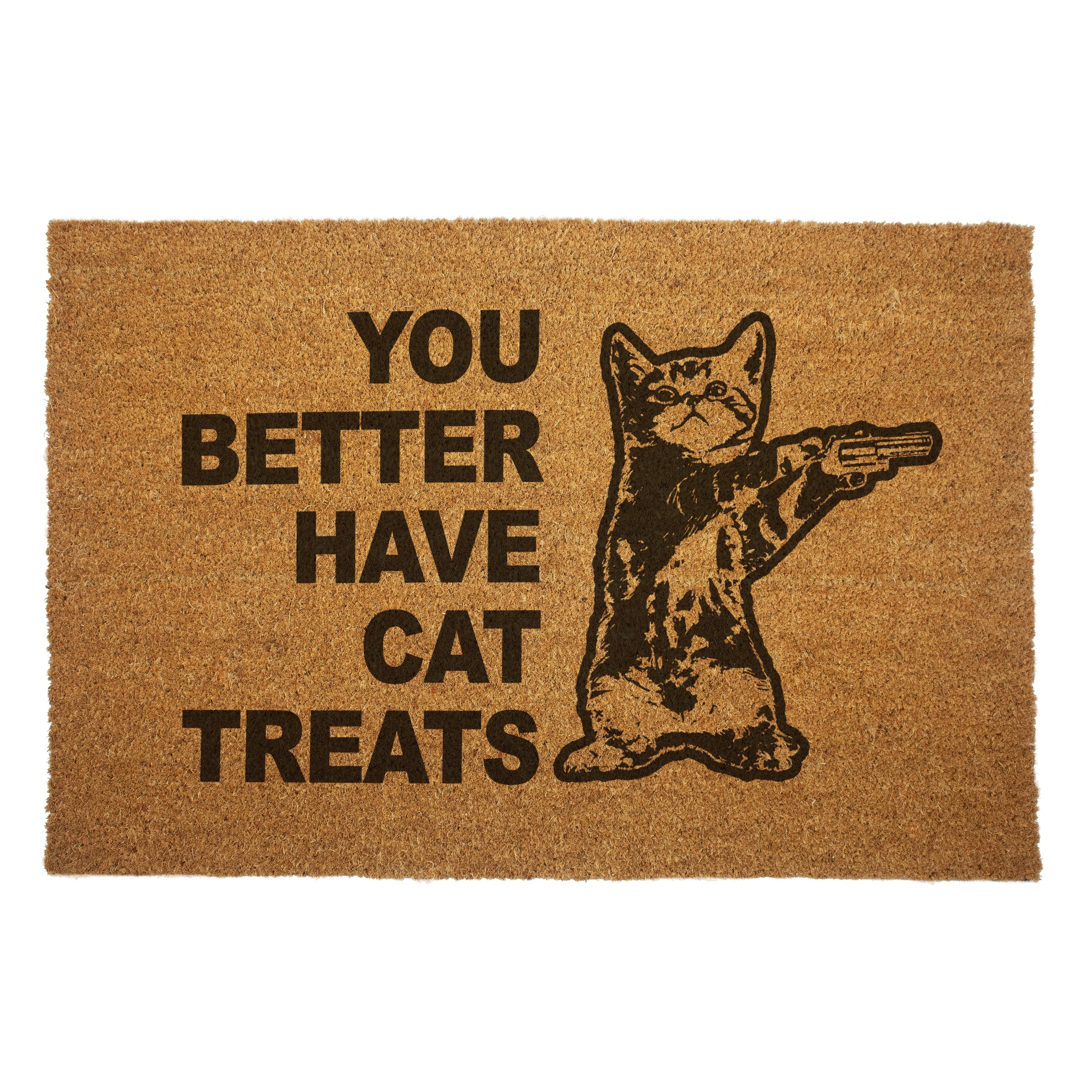 You Better Have Cat Treats Door Mat - The Original Underground