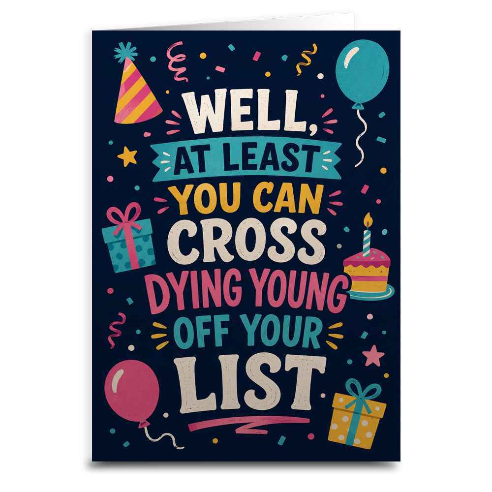 You Can Cross Dying Off Your List Birthday Card - The Original Underground