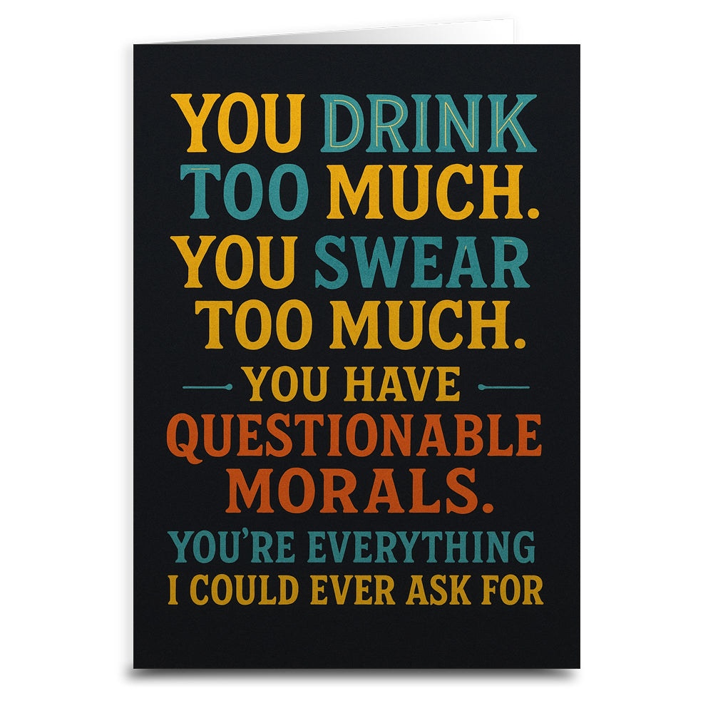 You Drink Too Much and Have Questionable Morals Greeting Card - The Original Underground