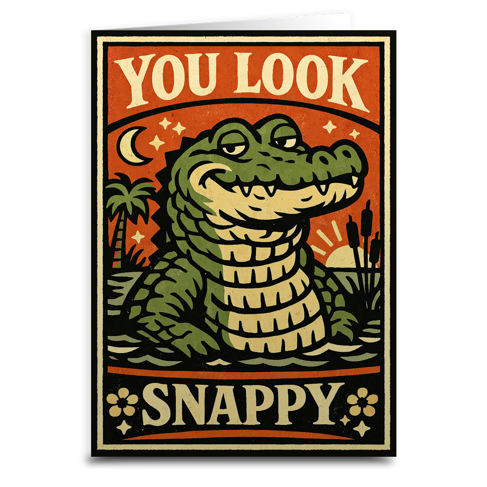 You Look Snappy Card - The Original Underground