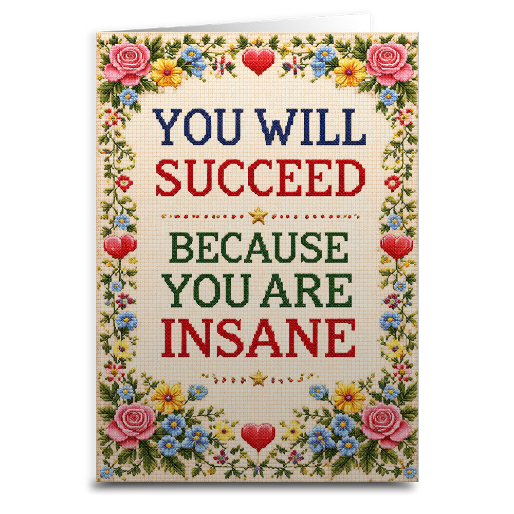 Motivational card with floral border and text 'You will succeed because you are insane'.