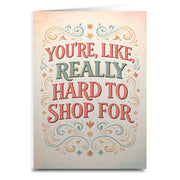 You're Like Really Hard to Shop For Card - The Original Underground