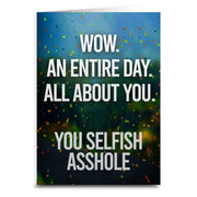 An Entire Day All About You Birthday Greeting  Card - The Original Underground