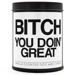 B - tch You Doin' Great Scented Candle - The Original Underground