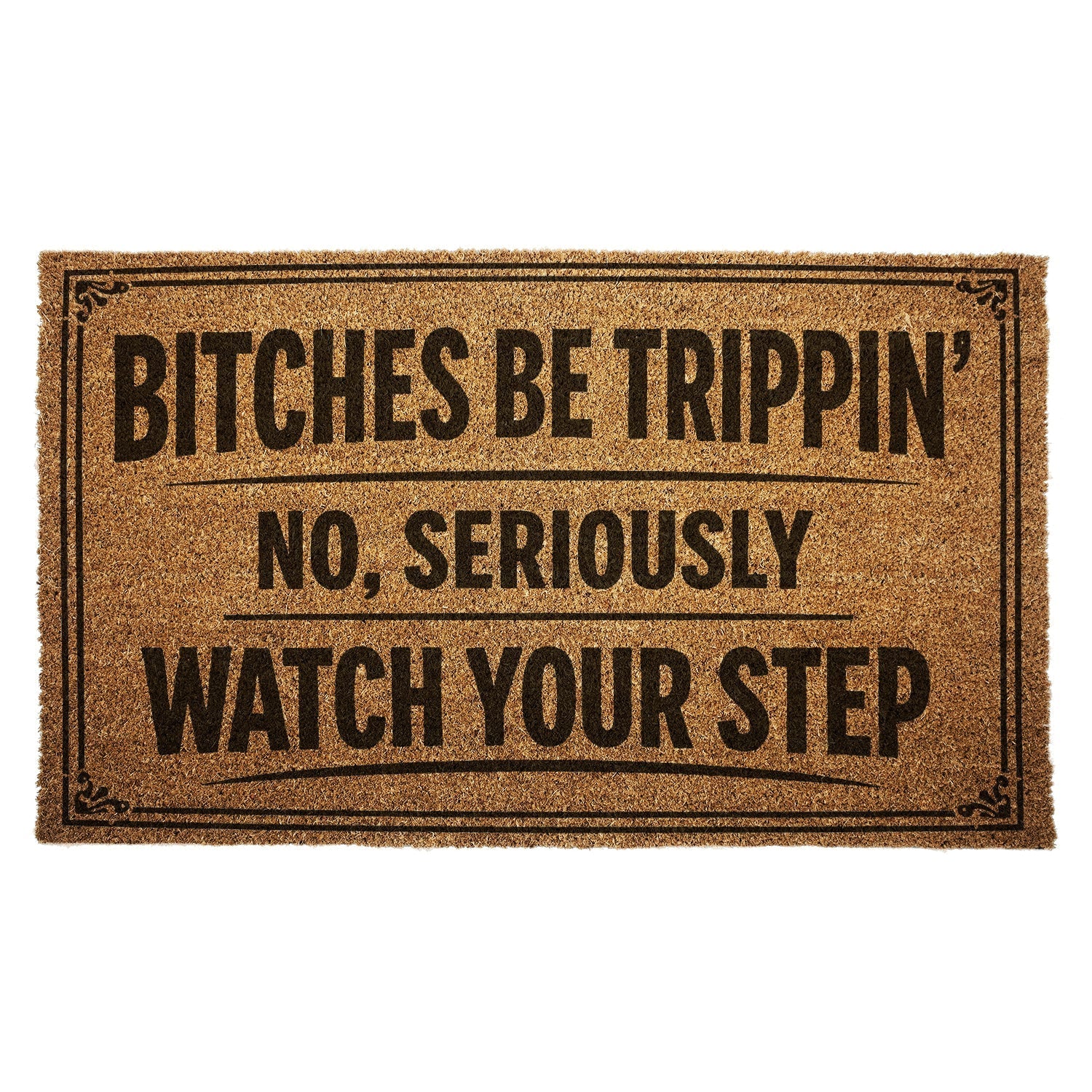 B - tches Be Trippin Door Mat - The Original Underground