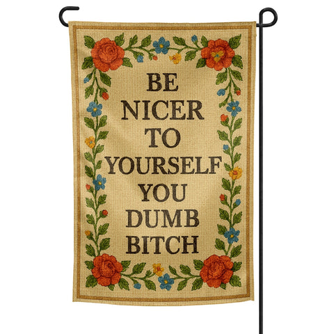 Be Nicer to Yourself You Dumb B - tch Needlepoint Garden Flag - The Original Underground