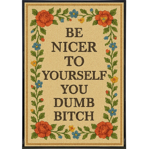 Be Nicer to Yourself You Dumb B - tch Needlepoint Poster Print - The Original Underground