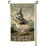 Be the Nonsense You Want to See Garden Flag - The Original Underground