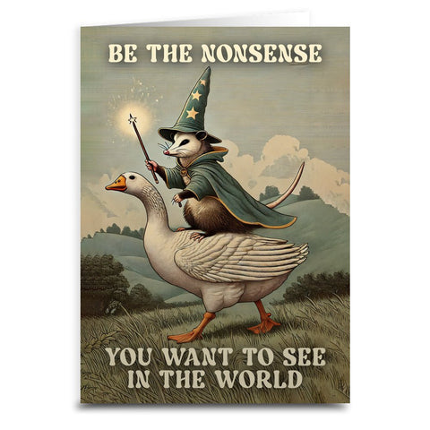 Be The Nonsense You Want To See In The World Card - The Original Underground