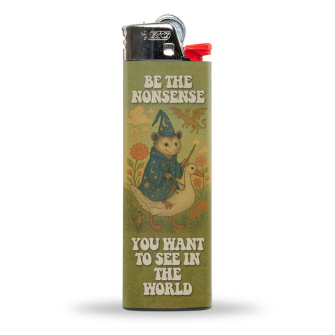 Be the Nonsense You Want to See in the World Lighter - The Original Underground