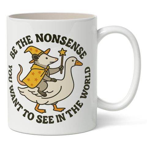 Be the Nonsense You Want to See In the World Mug - The Original Underground