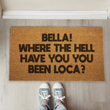 Bella, Where the Hell Have You Been Loca "Twilight" Inspired Door Mat - The Original Underground