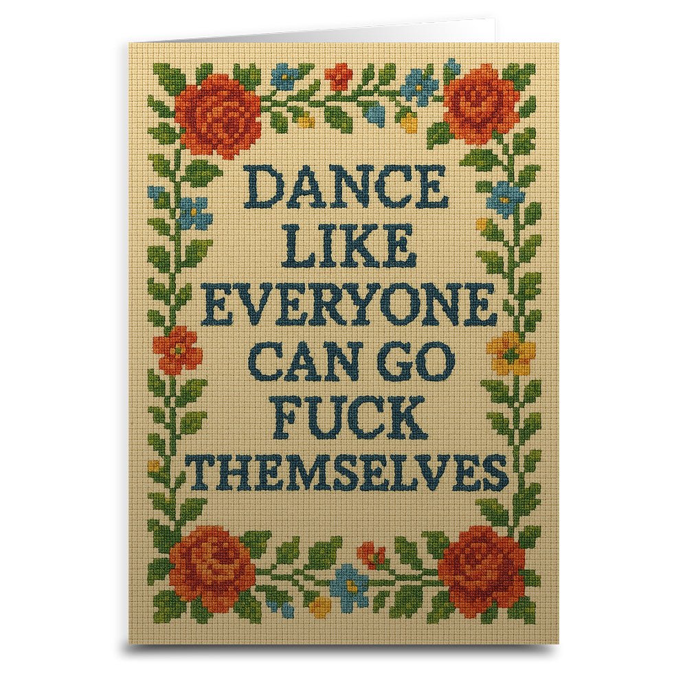 Dance Like Everyone Can Go F--k Themselves Needlepoint Greeting Card - The Original Underground