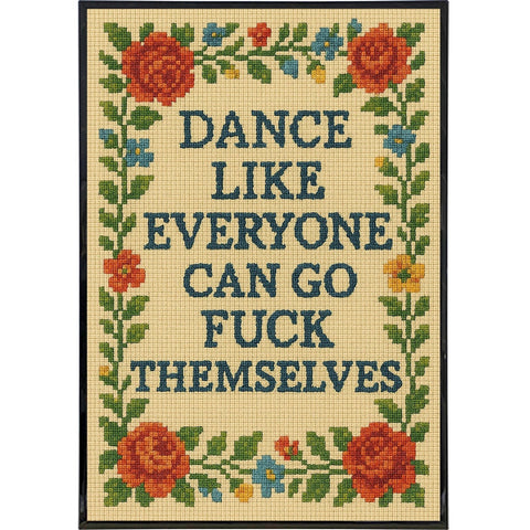Dance Like Everyone Can Go F - k Themselves Needlepoint Poster Print - The Original Underground