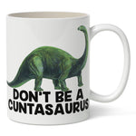 Don't Be a Cuntasaurus Mug - The Original Underground