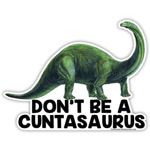 Don't Be a Cuntasaurus Sticker - The Original Underground