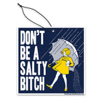 Don't Be a Salty Bitch Air Freshener - The Original Underground