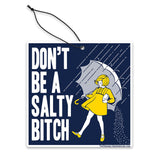 Don't Be a Salty Bitch Air Freshener - The Original Underground