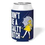 Don't Be a Salty Bitch Can Cooler - The Original Underground