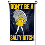 Don't Be a Salty Bitch Garden Flag - The Original Underground