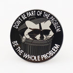 Don't Be Part of the Problem Enamel - The Original Underground