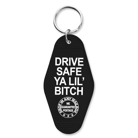 Drive Safe Ya Lil' B - tch Keychain - The Original Underground
