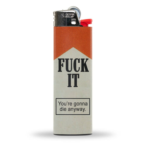 F - k It You're Gonna Die Anyway Lighter - The Original Underground