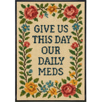 Give Us This Day Our Daily Meds Needlepoint Poster Print - The Original Underground