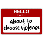 Hello, I am About to Choose Violence Sticker - The Original Underground