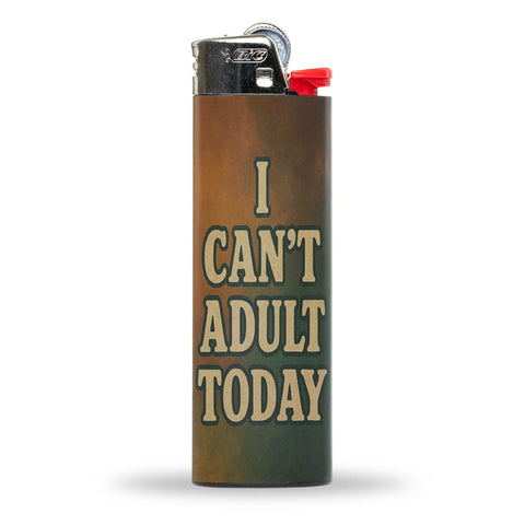 I Can't Adult Today Lighter - The Original Underground