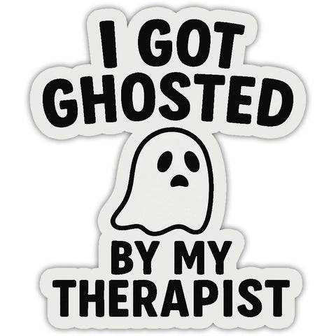 I Got Ghosted By My Therapist Sticker - The Original Underground