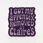I Got My Appendix Removed at Claire's Enamel - The Original Underground