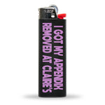 I Got My Appendix Removed at Claire's Lighter - The Original Underground