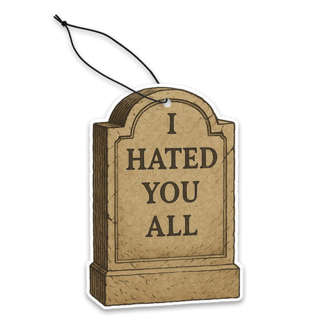 I Hated You All Air Freshener - The Original Underground