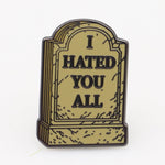 I Hated You All Enamel - The Original Underground