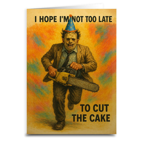 I Hope I'm Not Too Late to Cut the Cake Greeting Card - The Original Underground